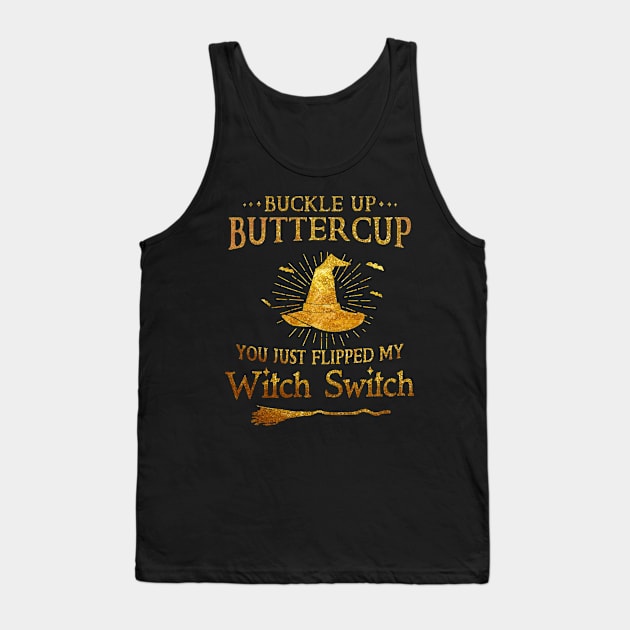 Buckle Up Buttercup You Just Flipped My Witch Switch Halloween Shirt Tank Top by Alana Clothing